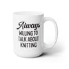 Always Willing To Talk About Knitting