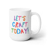 Taza de café «Let's Craft Today» de 15 oz