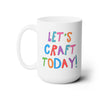 Taza de café «Let's Craft Today» de 15 oz